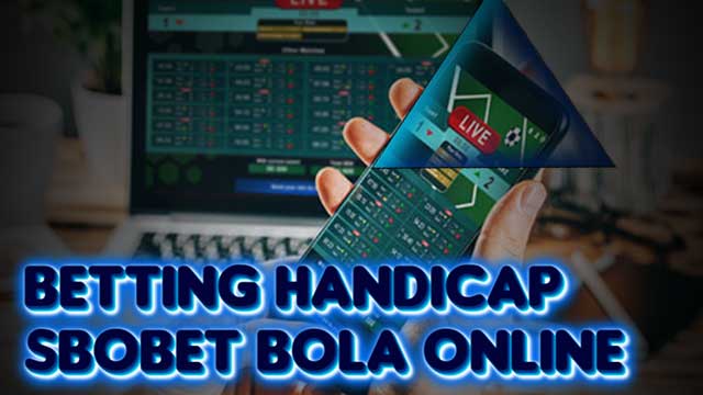 Betting Handicap Sbobet Bola Online