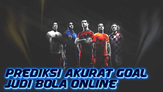 Prediksi Akurat Goal Judi Bola Online