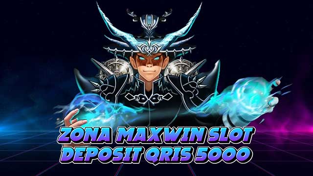 Zona Maxwin Slot Deposit Qris 5000