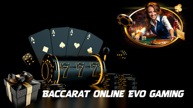 Baccarat Online Evo Gaming