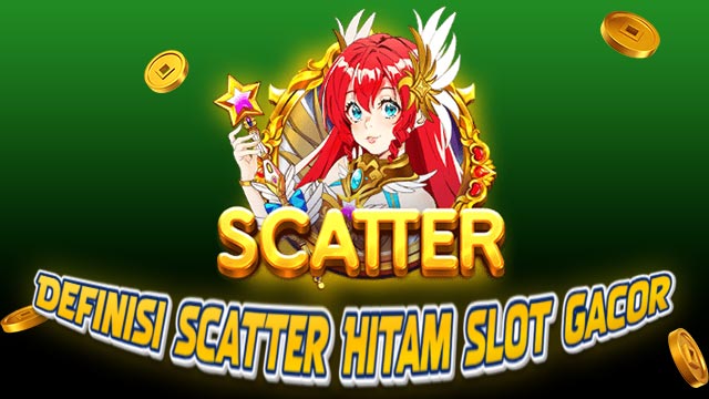 Definisi Scatter Hitam Slot Gacor