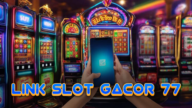 Link Slot Gacor 77